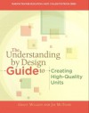 The Understanding By Design Guide To Creating High-Quality Units (Pearson Teacher Education / Ascd College Textbook Series) - Grant Wiggins, Jay McTighe, The ASCD