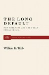 The Long Default: New York City and the Urban Fiscal Crisis - William K. Tabb