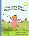 How Izzy Bear Found Her Shadow - Chris Sanders, Rosemarie Gillen