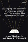 Managing The Economics Of Owning, Leasing And Contracting Out Information Services - Anne Woodsworth, James F. Williams