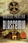 Blasfemia - Douglas Preston, Jofre Homedes