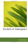 The Work of Shakespeare - C H Herford