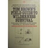 Tom Brown's Field To Wilderness Survival - Tom Brown