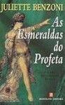 As Esmeraldas do Profeta - Juliette Benzoni, Carlos Correia Monteiro Oliveira