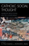 Catholic Social Thought - D. Paul Sullins, Anthony J. Blasi, Sullins/Blasi (Eds)