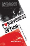 Forgiveness Is Not an Option: A Journey to Freedom and Healing - Anna McCarthy