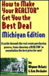 How to Make Your Realtor Get You the Best Deal: Michigan - Gabriel Publications, Ken Deshaies, Gabriel Publications