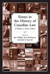 Essays in the History of Canadian Law: A Tribute to Peter N. Oliver - Jim Phillips, John T. Saywell, Roy McMurtry