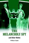 The Melancholy Spy - William Smith