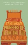 Merchants of Tamilakam: Pioneers of International Trade (The Story of Indian Business) - Kanakalatha Mukund, Gurcharan Das