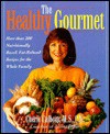 The Healthy Gourmet: More Than 200 Nutritionally Based, Fat-Reduced Recipes for the Whole Family - Cherie Calbom