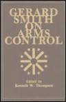 Gerard Smith On Arms Control - Gerard C. Smith