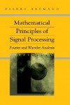 Mathematical Principles of Signal Processing: Fourier and Wavelet Analysis - Pierre Bremaud