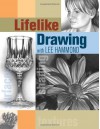 Lifelike Drawing with Lee Hammond - Lee Hammond