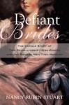 Defiant Brides: The Untold Story of Two Revolutionary-Era Women and the Radical Men They Married - Nancy Rubin Stuart