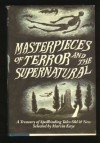 Masterpieces of Terror and the Supernatural - Marvin Kaye, Saralee Kaye, Richard L. Wexelblat, Mary Shelley