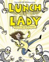 Lunch Lady and the Cyborg Substitute - Jarrett J. Krosoczka