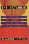 The Watchman: The Twisted Life and Crimes of Serial Hacker Kevin Poulsen - Jonathan Littman, Roger Donald