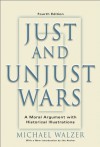 Just And Unjust Wars: A Moral Argument With Historical Illustrations - Michael Walzer