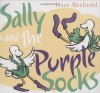 Sally and the Purple Socks - Lisze Bechtold