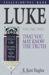 Luke: That You May Know the Truth, Volume 2 - R. Kent Hughes