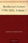 Beethoven's Letters 1790-1826, volume 1 of 2 - Ludwig van Beethoven, Grace Wallace