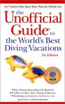 The Unofficial Guide to the World's Best Diving Vacations (Unofficial Guides) - Jean Pierce