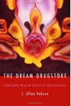 The Dream Drugstore: Chemically Altered States of Consciousness - J. Allan Hobson