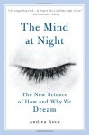 The Mind at Night: The New Science of How and Why We Dream - Andrea Rock