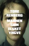 Mannen som elsket Yngve - Tore Renberg