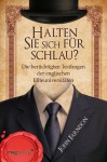 Halten Sie sich für schlau?: Die berüchtigten Testfragen der englischen Elite-Universitäten (German Edition) - John Farndon