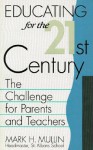 Educating for the 21st Century: The Challenge for Parents and Teachers - Mark H. Mullin