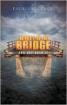 Build a Bridge and Get Over It! - Paul Sheppard, Rob Suggs