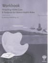 Workbook for Providing Home Care: A Textbook for Home Health Aides - Hartman