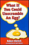 What If You Could Unscramble - Robert Ehrlich