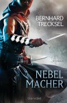 Nebelmacher: Roman - Bernhard Trecksel