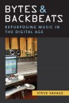 Bytes and Backbeats: Repurposing Music in the Digital Age - Steve Savage