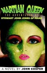 Martian Queen: The Adventures of Stewart John Jones of Mars - John Cosper