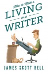 How to Make a Living as a Writer - James Scott Bell