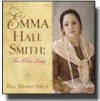 Emma Hale Smith: an Elect Lady - Paul Thomas Smith