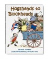 Hogsheads to Blockheads: The Kids Guide to Colonial Williamsburg's Historic Area - Barry Varela, Colonial Williamsburg Foundation Staff