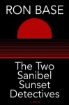 The Two Sanibel Sunset Detectives - Ron Base