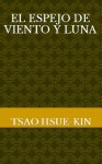 El espejo de viento y luna - Tsao Hsue-Kin