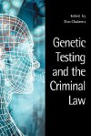 Genetic Testing and the Criminal Law - Chalmers