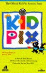 The Official Kid Pix Activity Book: Three Hundred and Fifty Easy Educational and Entertaining Projects for You and Your Child (The Random House/Broderbund Family Computing) - S Bennett, Ruth Bennett