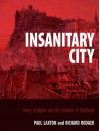 Insanitary City: H.D. Littlejohn and the Report on the Sanitary Condition of Edinburgh, 1865 - Paul Laxton, Richard Rodger