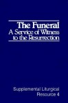 The Funeral: A Service of Witness to the Resurrection, the Worship of God - Worship For The Presbyterian C, Cumberland Presbyterian Church, Harold M. Daniels