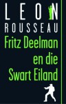 Fritz Deelman en die Swart Eiland - Leon Rousseau