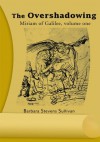 The Overshadowing: Miriam of Galilee, Volume One - Barbara Sullivan