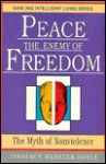 Peace The Enemy of Freedom: The Myth of Non-Violence (Sane/Intelligent Living Series) - Terrence Webster-Doyle